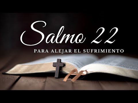 Salmo 22 - PARA APARTAR TODO TIPO DE SUFRIMIENTO