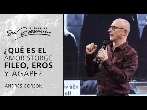 ¿Qué es el amor storgé, fileo, eros y ágape? - Andrés Corson | Prédicas Cortas #92