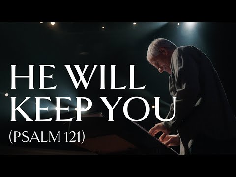 He Will Keep You (Psalm 121) • Official Video