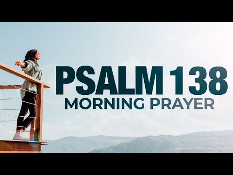 Keep Trusting In The Never Changing Power Of God | Psalm 138 Prayer