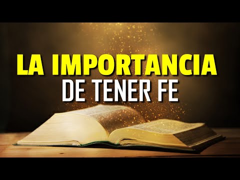 ¿QUE ES LA FE? ¿Por que es IMPORTANTE la Fe?